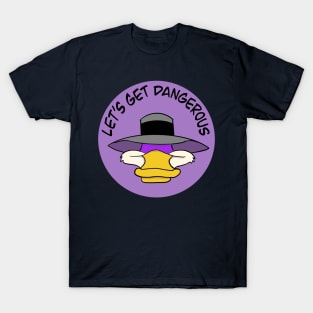 Let's Get Dangerous T-Shirt